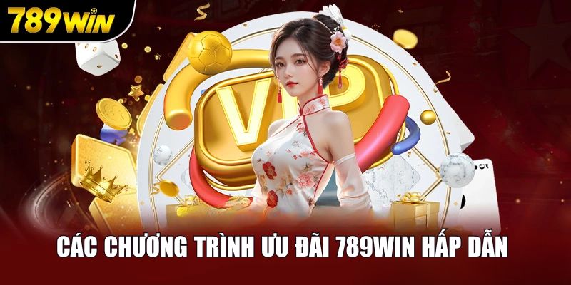 Các chương trình ưu đãi 789win hấp dẫn